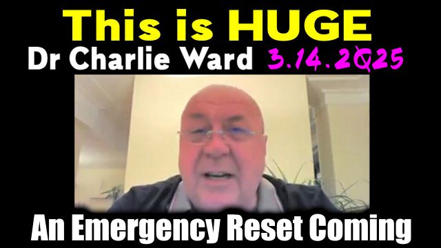 Charlie Ward "This is HUGE" 3.14.2025 - An Emergency Reset Coming