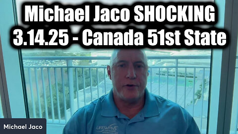 Michael Jaco Emergency Broadcast 3.14.2025 - Canada 51st State