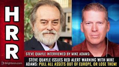 Steve Quayle Issues Red Alert Warning with Mike Adams - Pull All Assets Out of Europe